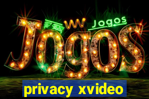 privacy xvideo